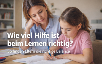Aktuelles und Tipps 2 Wie viel Hilfe ist beim Lernen richtig? Tipps für Eltern